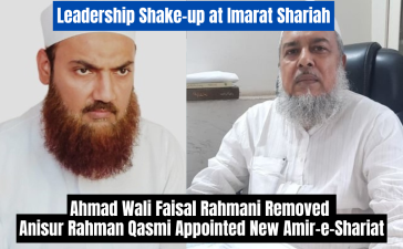 Leadership Change at Imarat e Shariah: Ahmad Wali Faisal Rahmani Removed Anisur Rahman Qasmi Appointed New Amir-e-Shariat